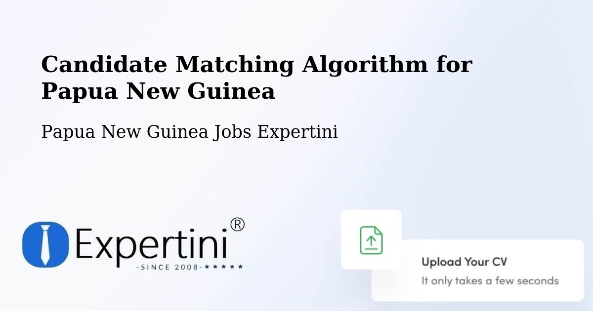 Candidate Matching Algorithm Overview – Popondetta - Papua New Guinea Jobs Expertini