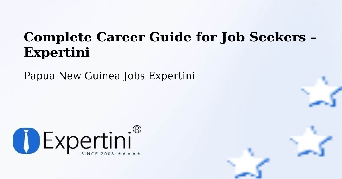 Career Guide for Job Seekers – Popondetta - Popondetta, Papua New Guinea Jobs Expertini