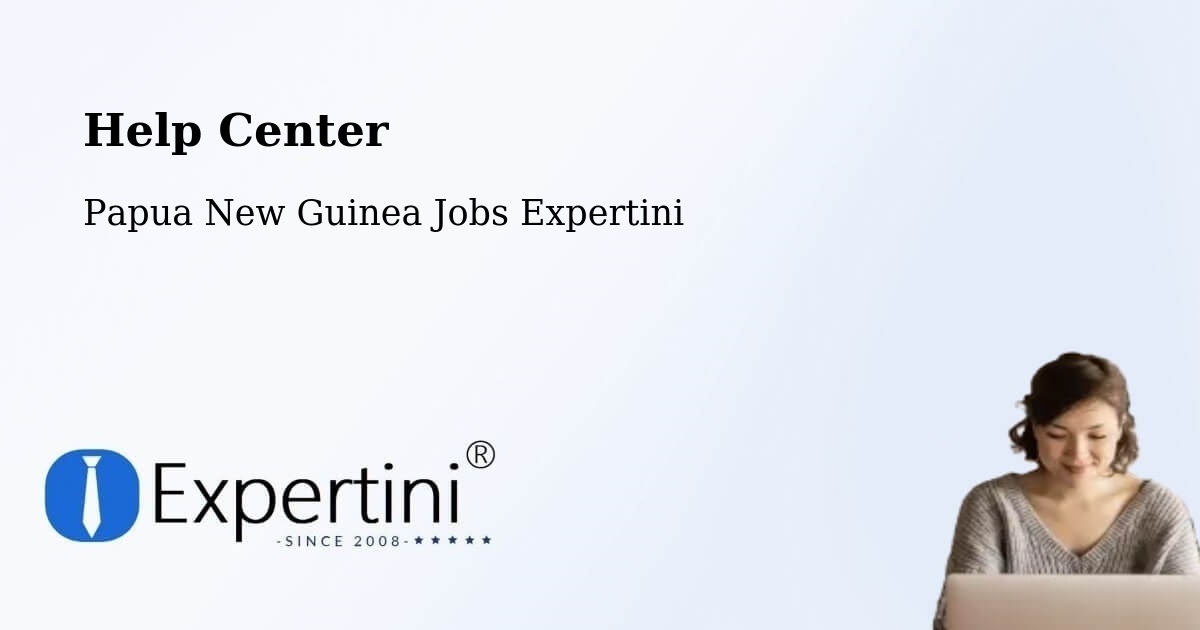 Help Center – Popondetta - Papua New Guinea Jobs Expertini